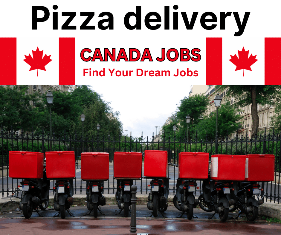 Pizza delivery driver Jobs for Canada 2023